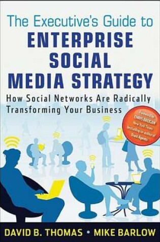 Cover of The Executive's Guide to Enterprise Social Media Strategy: How Social Networks Are Radically Transforming Your Business