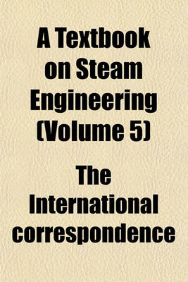 Book cover for A Textbook on Steam Engineering (Volume 5)