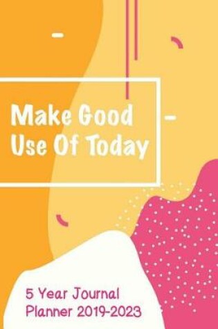 Cover of Make Good Use of Today