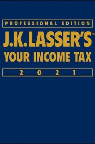 Cover of J.K. Lasser′s Your Income Tax 2021