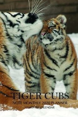 Cover of Tiger Cubs Note Monthly 2020 Planner 12 Month Calendar