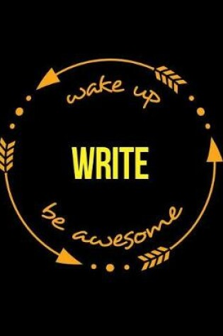 Cover of Wake Up Write Be Awesome Cool Notebook for a Writer or Journalist, Legal Ruled Journal