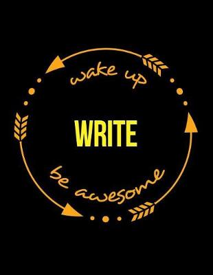 Book cover for Wake Up Write Be Awesome Cool Notebook for a Writer or Journalist, Legal Ruled Journal