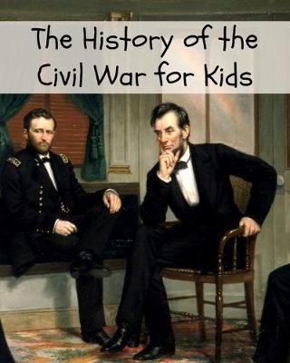 Book cover for The History of the Civil War for Kids