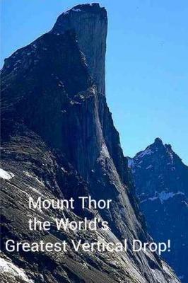 Book cover for Mount Thor - the World's Greatest Vertical Drop!