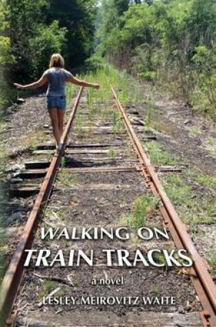 Cover of Walking on Train Tracks