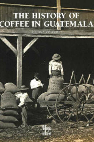 Cover of The History of Coffee in Guatemala