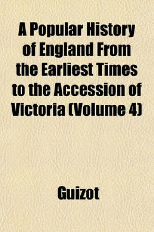 Cover of A Popular History of England from the Earliest Times to the Accession of Victoria (Volume 4)