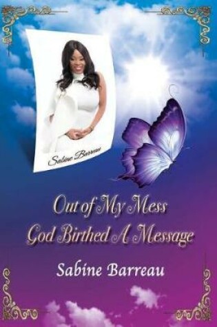 Cover of Out of My Mess, God Birthed a Message
