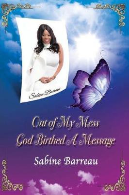 Book cover for Out of My Mess, God Birthed a Message