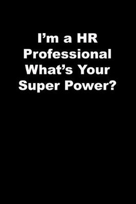 Book cover for I'm a HR Professional What's Your Super Power?