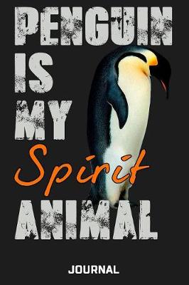 Book cover for Penguin Is My Spirit Animal Journal