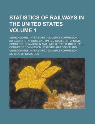 Book cover for Statistics of Railways in the United States Volume 1