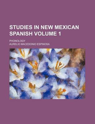 Book cover for Studies in New Mexican Spanish Volume 1; Phonology