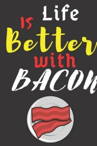 Cover of Blank Recipe Book "Life Is Better With Bacon"