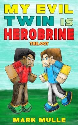 Book cover for My Evil Twin is Herobrine Trilogy (An Unofficial Minecraft Book for Kids Ages 9 - 12 (Preteen)