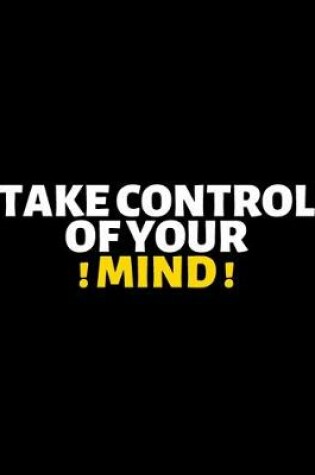 Cover of Take Control Of Your Mind