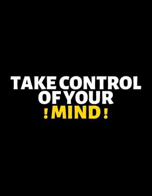 Book cover for Take Control Of Your Mind