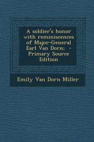 Cover of A Soldier's Honor with Reminiscences of Major-General Earl Van Dorn; - Primary Source Edition
