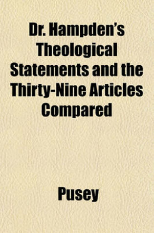 Cover of Dr. Hampden's Theological Statements and the Thirty-Nine Articles Compared