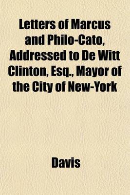 Book cover for Letters of Marcus and Philo-Cato, Addressed to de Witt Clinton, Esq., Mayor of the City of New-York