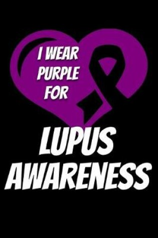 Cover of I Wear Purple For Lupus Awareness