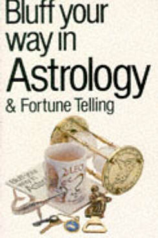 Cover of Bluff Your Way in Astrology and Fortune Telling