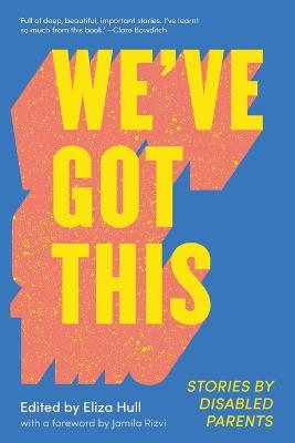 Book cover for We've Got This: Stories by Disabled Parents