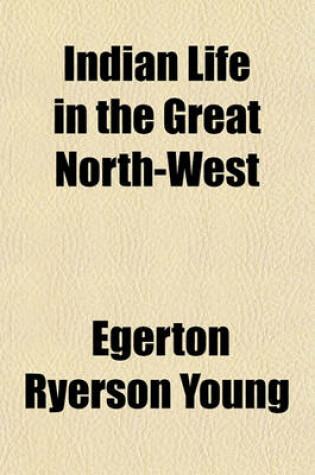 Cover of Indian Life in the Great North-West