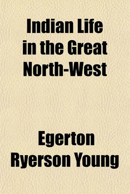 Book cover for Indian Life in the Great North-West