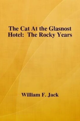 Cover of The Cat At the Glasnost Hotel: The Rocky Years