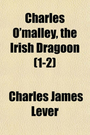 Cover of Charles O'Malley, the Irish Dragoon (Volume 1-2)