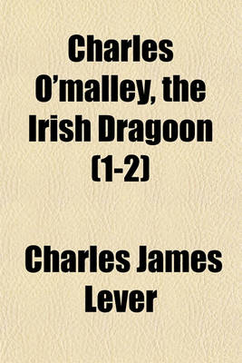 Book cover for Charles O'Malley, the Irish Dragoon (Volume 1-2)