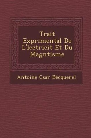 Cover of Trait Exp Rimental de L' Lectricit Et Du Magn Tisme