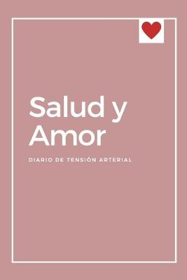 Book cover for Salud y Amor Diario de Tension Arterial