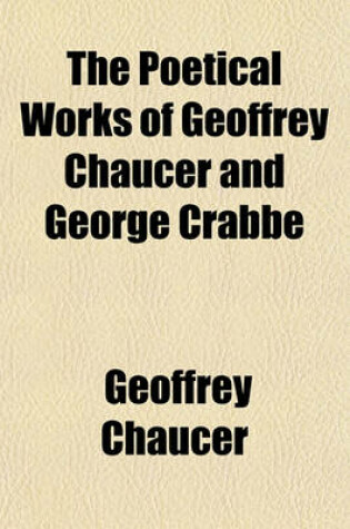 Cover of The Poetical Works of Geoffrey Chaucer and George Crabbe