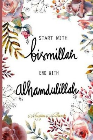 Cover of Start with Bismillah - End with Alhamdulillah