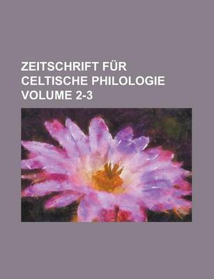 Book cover for Zeitschrift Fur Celtische Philologie Volume 2-3