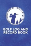 Book cover for Golf Log and Record Book