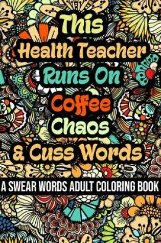 Cover of This Health Teacher Runs On Coffee, Chaos and Cuss Words