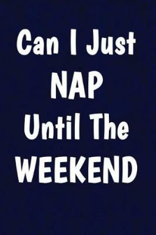 Cover of Can I just nap until the weekend