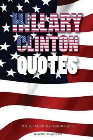 Cover of Hillary Quotes Pocket Monthly Planner 2017