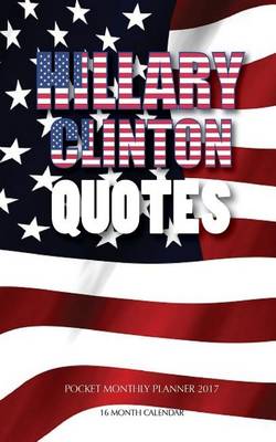 Book cover for Hillary Quotes Pocket Monthly Planner 2017