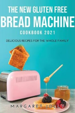 Cover of The New Gluten Free Bread Machine Cookbook 2021