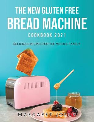 Book cover for The New Gluten Free Bread Machine Cookbook 2021