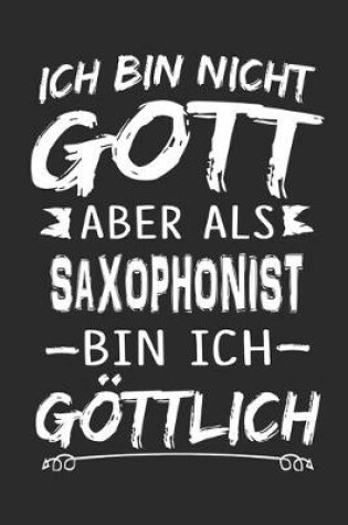 Cover of Ich bin nicht Gott aber als Saxophonist bin ich goettlich