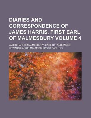 Book cover for Diaries and Correspondence of James Harris, First Earl of Malmesbury Volume 4