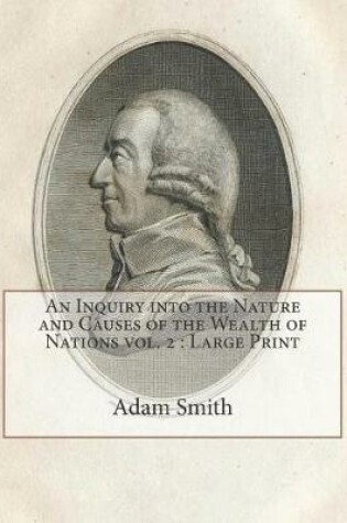 Cover of An Inquiry Into the Nature and Causes of the Wealth of Nations Vol. 2