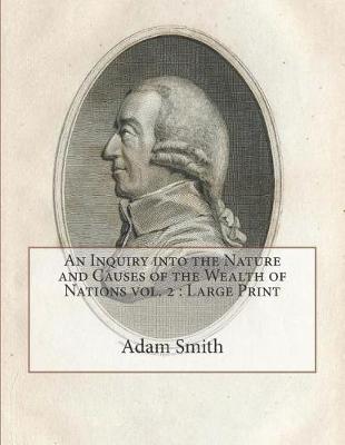 Book cover for An Inquiry Into the Nature and Causes of the Wealth of Nations Vol. 2