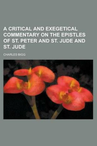 Cover of A Critical and Exegetical Commentary on the Epistles of St. Peter and St. Jude and St. Jude (60)